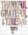 Thankful Grateful & Tired AF - Digital Download / Sublimation Design