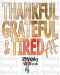 Thankful Grateful & Tired AF - Digital Download / Sublimation Design