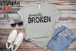 Beautifully Broken - Digital Download / Sublimation Design