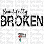 Beautifully Broken - Digital Download / Sublimation Design