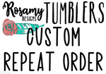 Custom Tumbler - Repeat Order