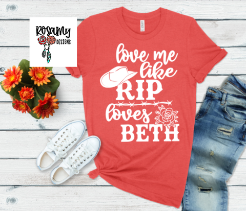 Yellowstone - Love Me Like Rip Loves Beth Tee Shirt