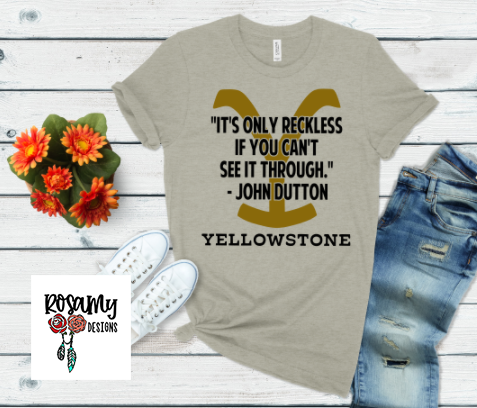 Yellowstone - It's Only Reckless - John Dutton Tee Shirt